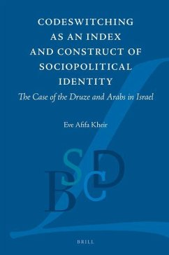 Codeswitching as an Index and Construct of Sociopolitical Identity: The Case of the Druze and Arabs in Israel - Kheir, Eve A.