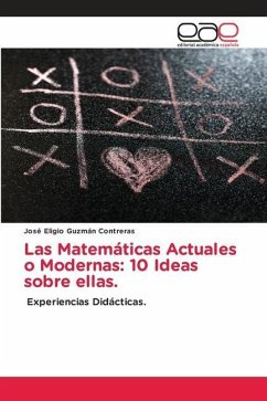Las Matemáticas Actuales o Modernas: 10 Ideas sobre ellas. - Guzmán Contreras, José Eligio