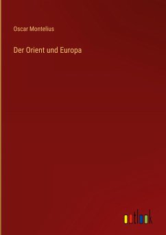 Der Orient und Europa - Montelius, Oscar