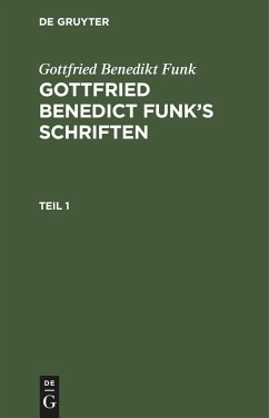 Cover Gottfried Benedikt Funk: Gottfried Benedict Funk's Schriften. Teil 1