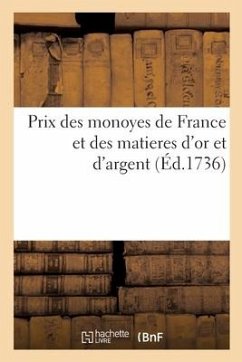 Prix des monoyes de France et des matieres d'or et d'argent - France