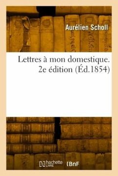 Lettres à mon domestique. 2e édition - Scholl, Aurélien