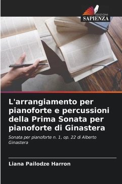 L'arrangiamento per pianoforte e percussioni della Prima Sonata per pianoforte di Ginastera - Pailodze Harron, Liana