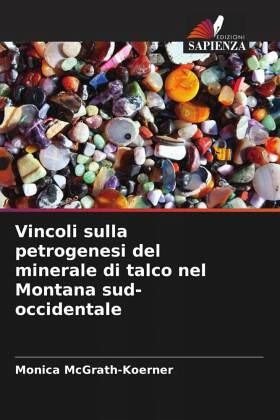 Vincoli sulla petrogenesi del minerale di talco nel Montana sud-occidentale
