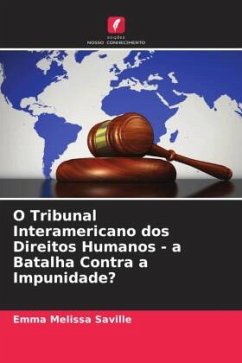 O Tribunal Interamericano dos Direitos Humanos - a Batalha Contra a Impunidade? - Saville, Emma Melissa
