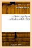 Le Kaiser, quelques méditations