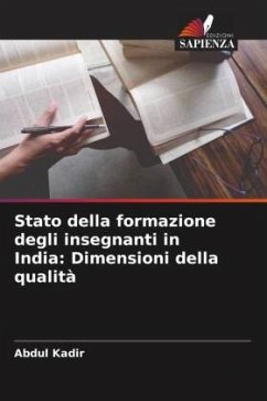 Stato della formazione degli insegnanti in India: Dimensioni della qualità - Kadir, Abdul