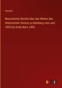 Neunzehnter Bericht über das Wirken des Historischen Vereins zu Bamberg vom Juni 1855 bis Ende Mai's 1856 - Anonym