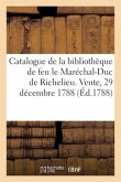 Catalogue de livres de la bibliothèque de feu M. le Maréchal-Duc de Richelieu