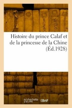 Histoire Du Prince Calaf Et de la Princesse de la Chine - Pétis de la Croix, François