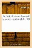 Le dissipateur ou L'honneste friponne, comédie