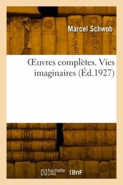 OEuvres complètes. Vies imaginaires - Schwob-M