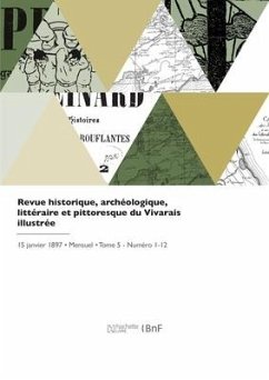 Revue historique, archéologique, littéraire et pittoresque du Vivarais illustrée - Benoit-d'Entrevaux, Florentin; D' Albigny, Paul