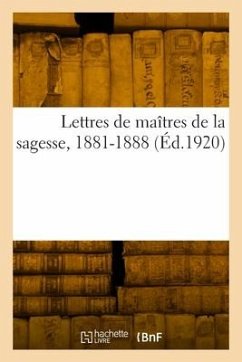 Lettres de maîtres de la sagesse, 1881-1888 - Besant, Annie
