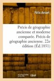 Précis de géographie ancienne et moderne comparée. 22e édition