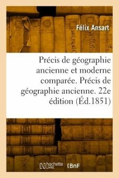 Précis de géographie ancienne et moderne comparée. 22e édition - Ansart, Félix