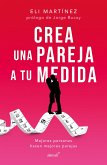 Crea Una Pareja a Tu Medida. Mejores Personas Hacen Mejores Parejas / Custom Bui LD Your Partner. Better People Make Better Couples