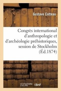 Congrès international d'anthropologie et d'archéologie préhistoriques, session de Stockholm - Cotteau, Gustave