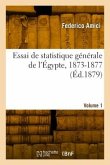 Essai de statistique générale de l'Égypte, 1873-1877. Volume 1