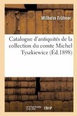 Catalogue d'Antiquités de la Collection Du Comte Michel Tyszkiewicz