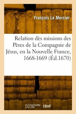 Relation dès missions des Pères de la Compagnie de Jésus, en la Nouvelle France, 1668-1669 - Le Mercier-F