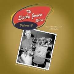 The Spike Jones Show Vol. 4: Starring Spike Jones and His City Slickers - Jones, Spike