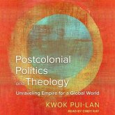 Postcolonial Politics and Theology: Unraveling Empire for a Global World