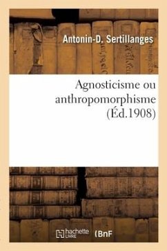 Agnosticisme ou anthropomorphisme - Sertillanges, Antonin-Dalmace