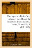 Catalogue d'objets d'art, sièges et meubles anciens du XVIIIe siècle, tableaux dessins
