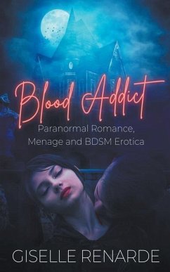 Blood Addict: Paranormal Romance, Menage and BDSM Erotica - Renarde, Giselle
