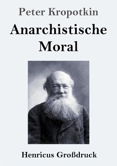 Anarchistische Moral (Großdruck) - Kropotkin, Peter