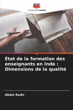 État de la formation des enseignants en Inde : Dimensions de la qualité - Kadir, Abdul