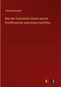 Über den historischen Gewinn aus der Entzifferung der assyrischen Inschriften