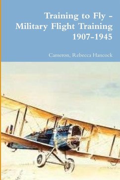 Training to Fly - Military Flight Training 1907-1945 - Hancock, Cameron Rebecca