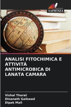 ANALISI FITOCHIMICA E ATTIVITÀ ANTIMICROBICA DI LANATA CAMARA - Thorat, Vishal;Gaikwad, Dinanath;Mali, Dipak