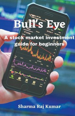 Bull's Eye- A stock market investment guide for beginners - Kumar, Sharma Raj