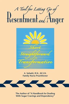 A TOOL FOR LETTING GO OF RESENTMENT AND ANGER - Sehatti, A.
