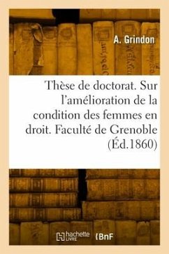 Thèse de doctorat. Étude sur l'amélioration progressive de la condition des femmes - Grindon, A.