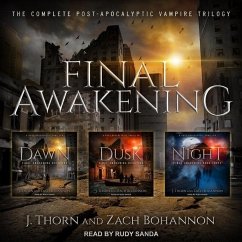 Final Awakening: The Complete Post-Apocalyptic Vampire Trilogy - Thorn, J.; Bohannon, Zach