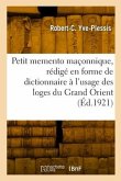 Petit memento maçonnique, rédigé en forme de dictionnaire à l'usage des loges du Grand Orient