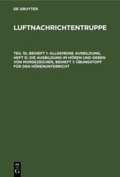 Allgemeine Ausbildung, Heft d: Die Ausbildung im Hören und Geben von Morsezeichen, Beiheft 1: Übungstoff für den Hörenunterricht