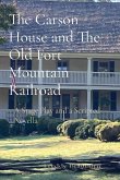 The Carson House and The Old Fort Mountain Railroad