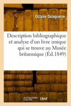 Description bibliographique et analyse d'un livre unique qui se trouve au Musée britannique - Delepierre, Octave