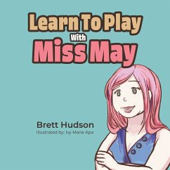 LEARN TO PLAY WITH MISS MAY - Hudson, Brett