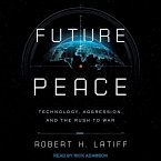 Future Peace: Technology, Aggression, and the Rush to War