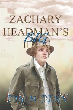 Zachary Headman's Big Idea: Illustrated Version: Illustrated Version - Denn, Don M.