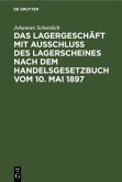 Das Lagergeschäft mit Ausschluss des Lagerscheines nach dem Handelsgesetzbuch vom 10. Mai 1897