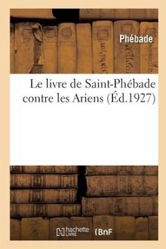 Le livre de Saint-Phébade contre les Ariens - Phébade