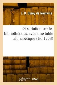 Dissertation sur les bibliothèques, avec une table alphabétique - Durey de Noinville, Jacques Bernard