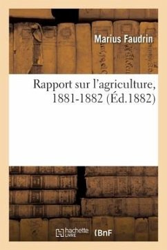 Rapport sur l'agriculture, 1881-1882 - Faudrin, Marius; Bouches-Du-Rhône